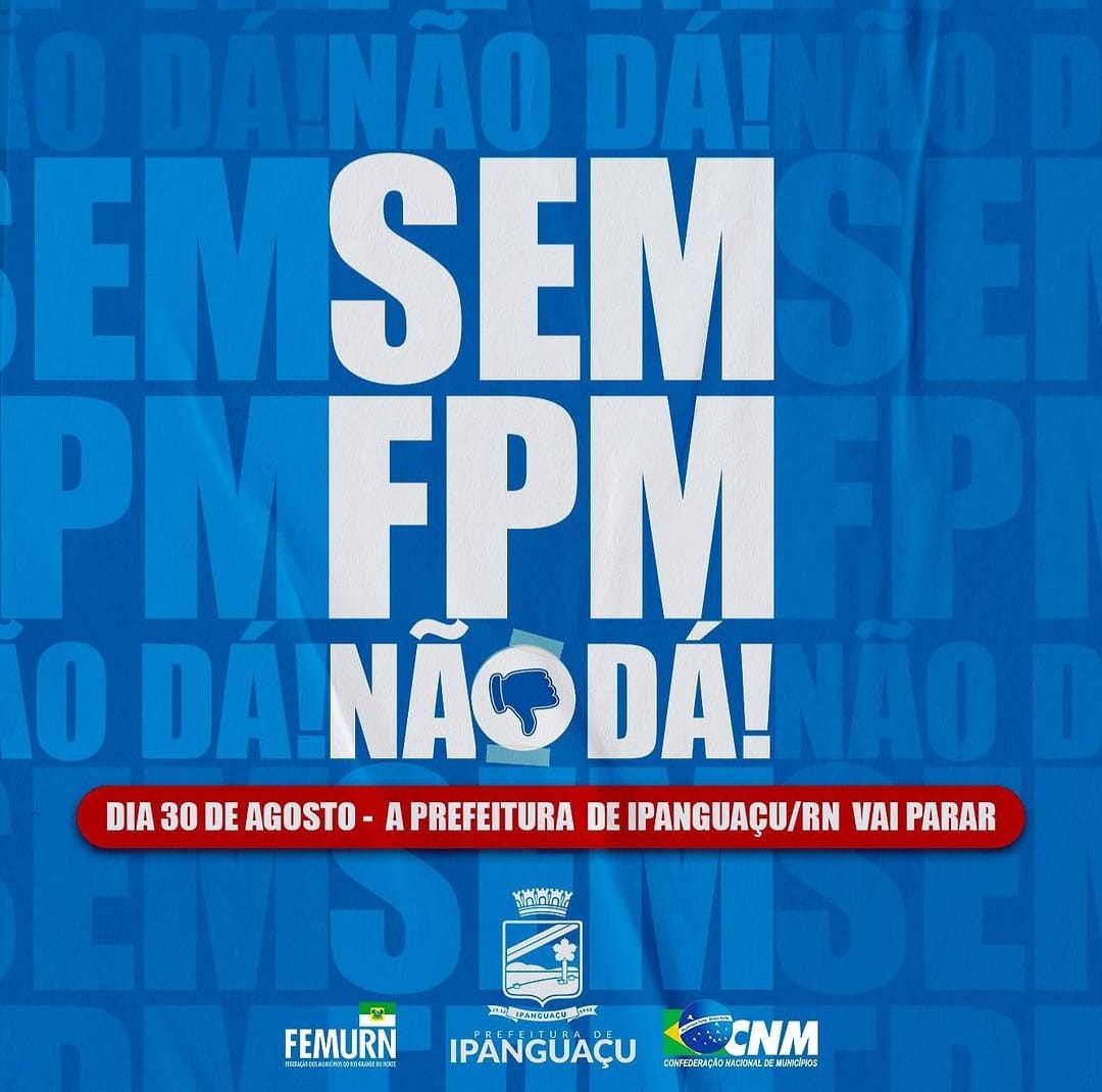 Prefeitura de Ipanguaçu adere à campanha “SEM FPM NÃO DÁ!”